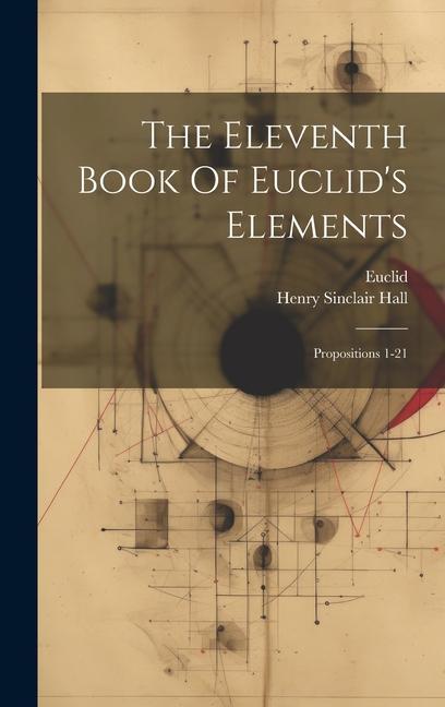 The Eleventh Book Of Euclid‘s Elements: Propositions 1-21