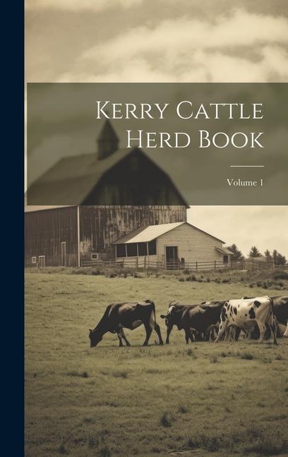 Kerry Cattle Herd Book; Volume 1