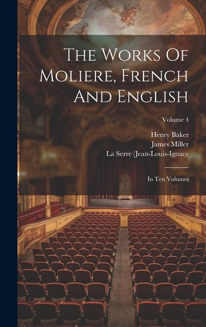 The Works Of Moliere French And English: In Ten Volumes; Volume 4