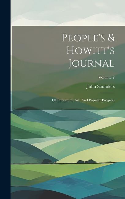 People‘s & Howitt‘s Journal: Of Literature Art And Popular Progress; Volume 2
