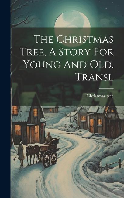 The Christmas Tree A Story For Young And Old. Transl