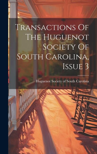 Transactions Of The Huguenot Society Of South Carolina Issue 3