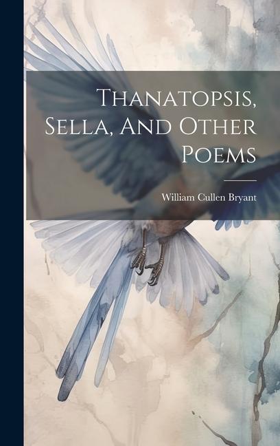 Thanatopsis Sella And Other Poems