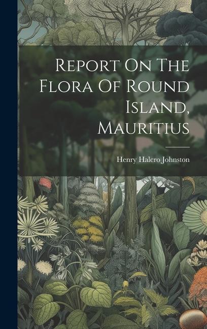 Report On The Flora Of Round Island Mauritius