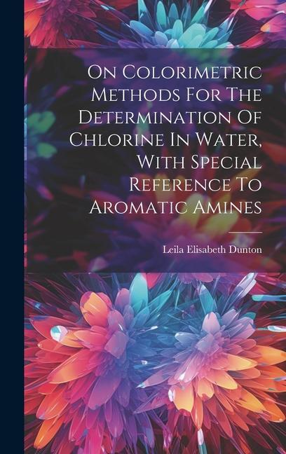 On Colorimetric Methods For The Determination Of Chlorine In Water With Special Reference To Aromatic Amines