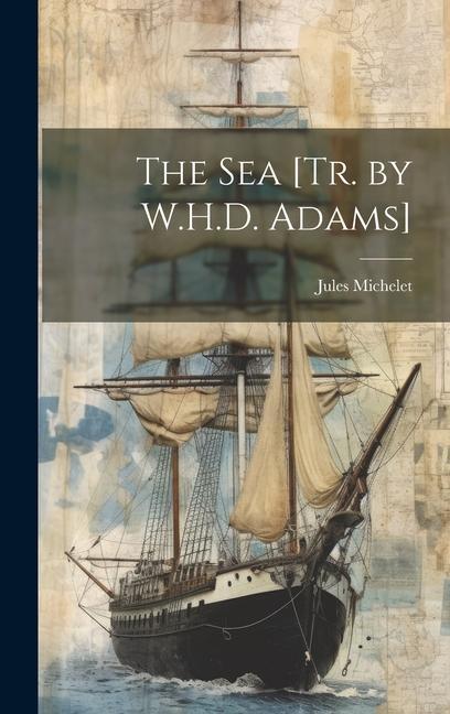 The Sea [Tr. by W.H.D. Adams]