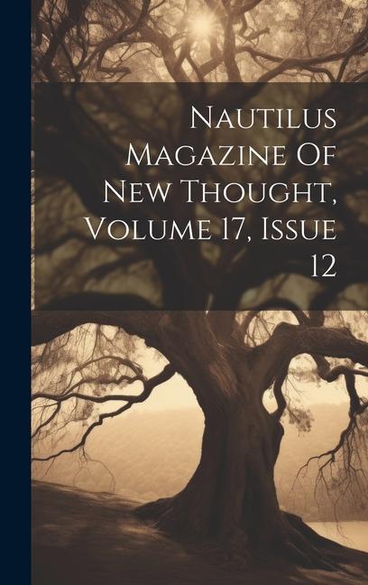 Nautilus Magazine Of New Thought Volume 17 Issue 12
