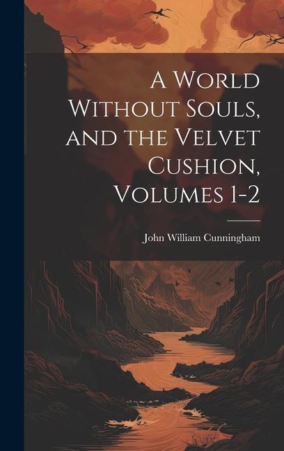 A World Without Souls and the Velvet Cushion Volumes 1-2