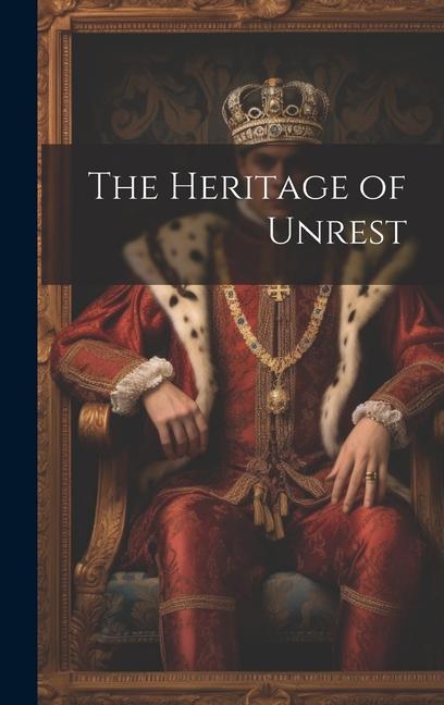 The Heritage of Unrest