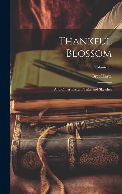 Thankful Blossom: And Other Eastern Tales and Sketches; Volume 11