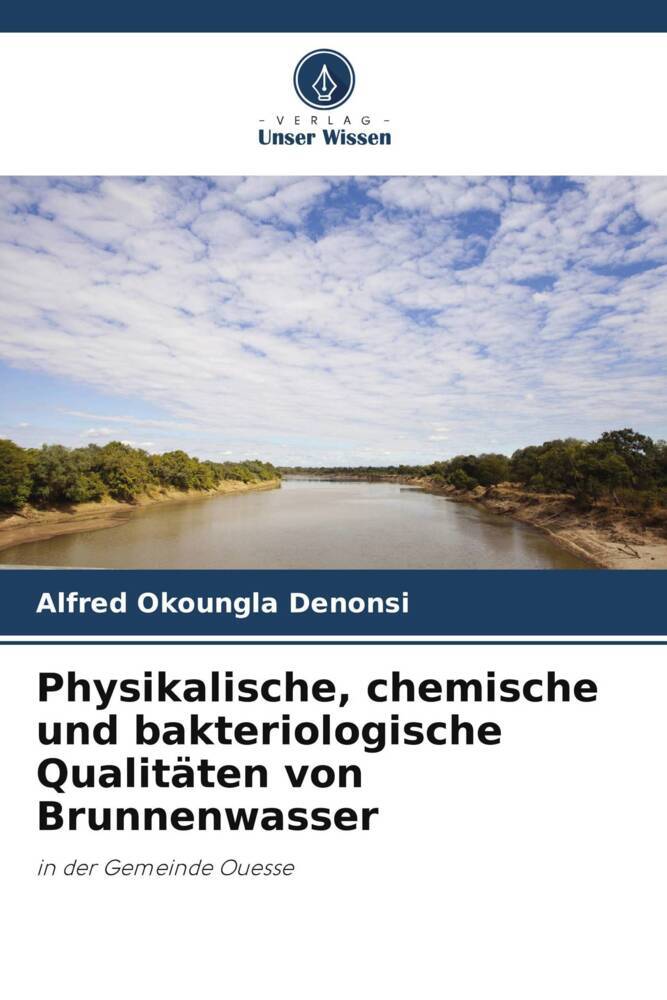 Physikalische chemische und bakteriologische Qualitäten von Brunnenwasser