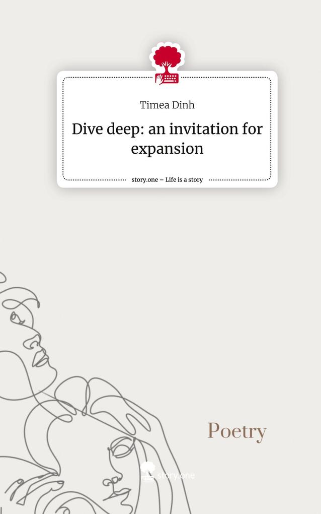 Dive deep: an invitation for expansion. Life is a Story - story.one