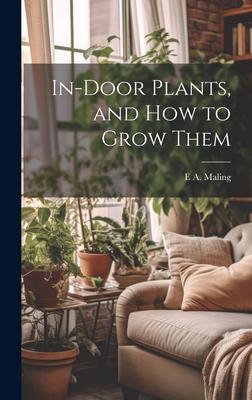In-Door Plants and How to Grow Them