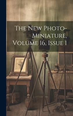 The New Photo-miniature Volume 16 Issue 1