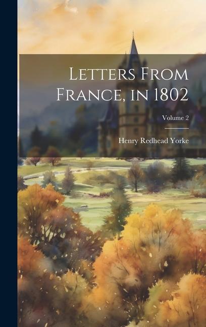 Letters From France in 1802; Volume 2