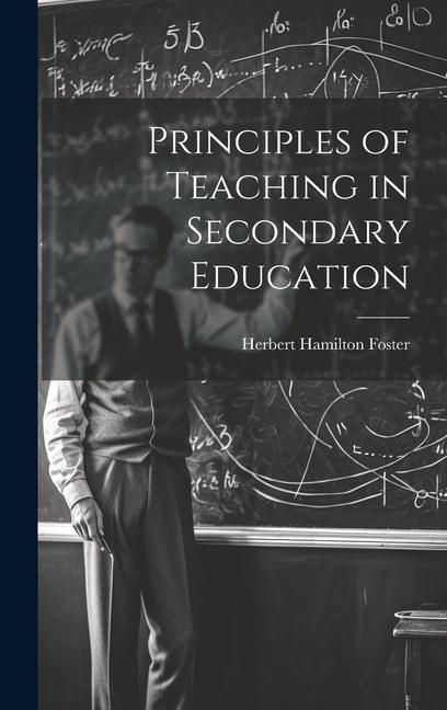 Principles of Teaching in Secondary Education - Herbert Hamilton Foster