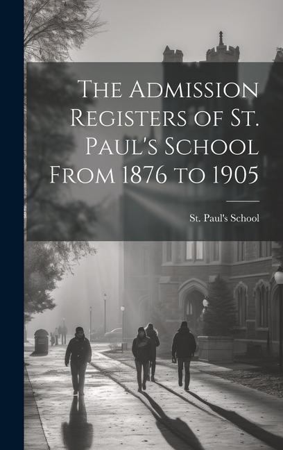 The Admission Registers of St. Paul‘s School From 1876 to 1905