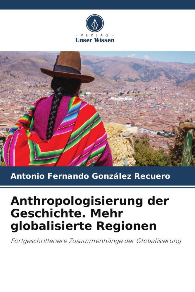 Anthropologisierung der Geschichte. Mehr globalisierte Regionen