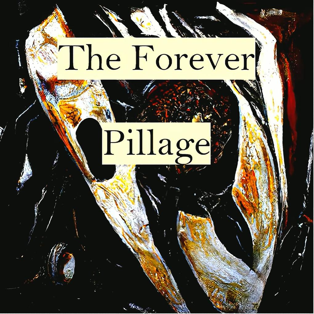 The Forever Pillage