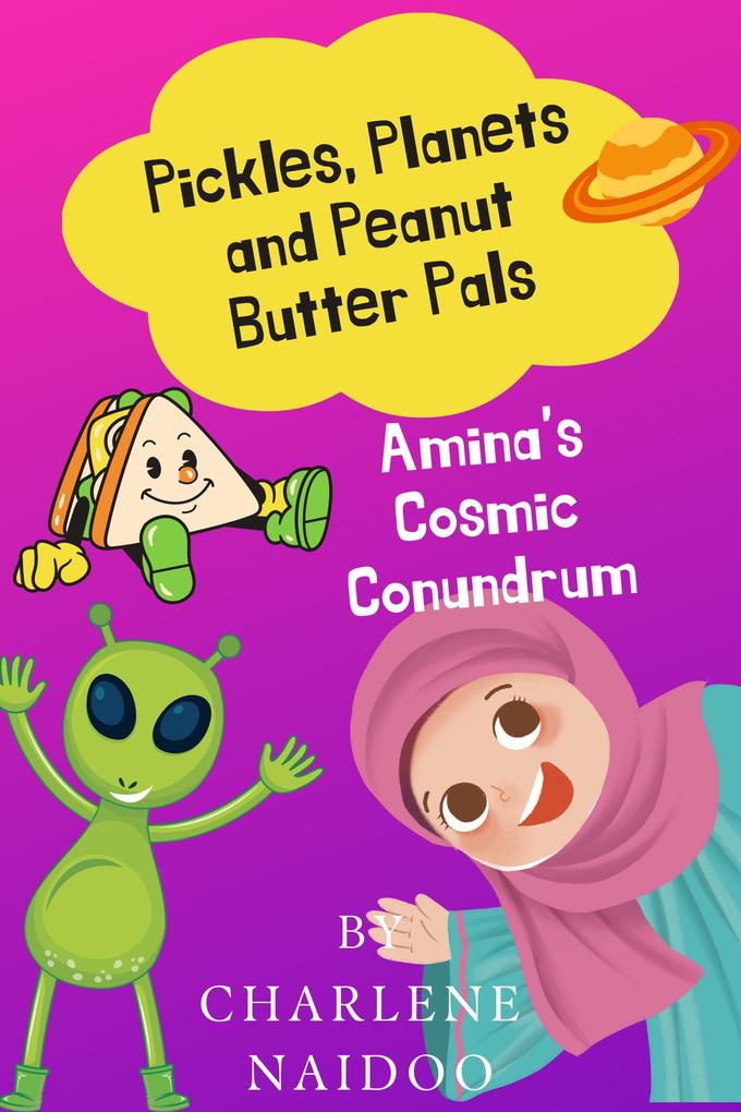 Pickles Planets and Peanut Butter Pals: Amina's Cosmic Conundrum
