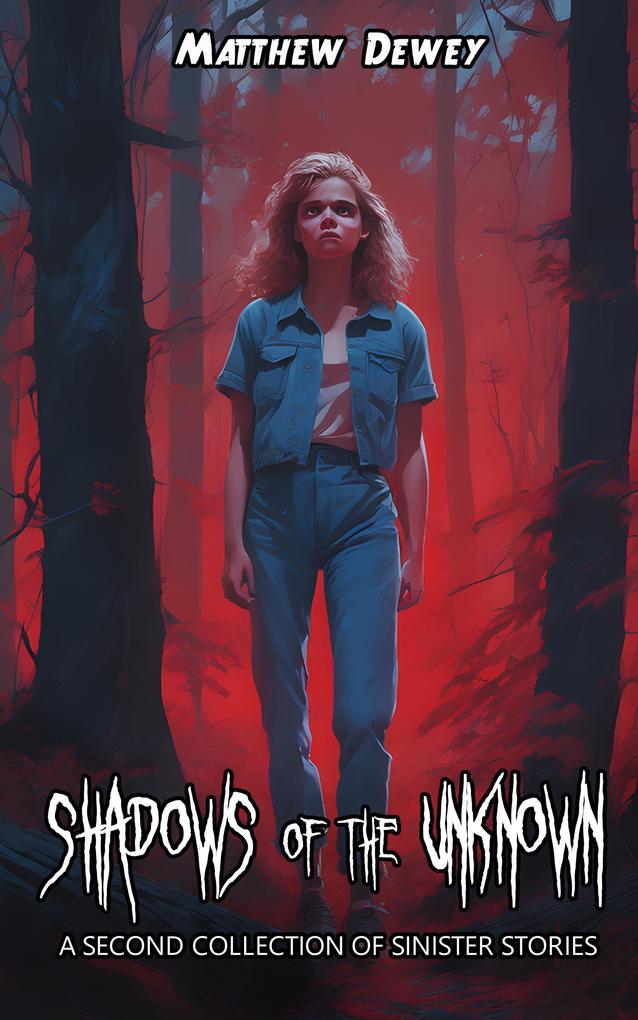 Shadows of the Unknown: A Second Collection of Sinister Stories