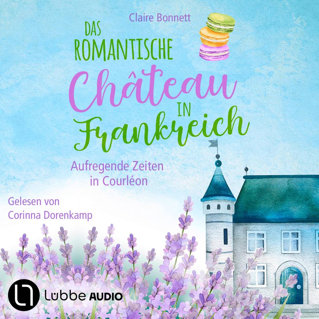 Das romantische Château in Frankreich - Aufregende Zeiten in Courléon - Loiretal-Reihe Teil 2