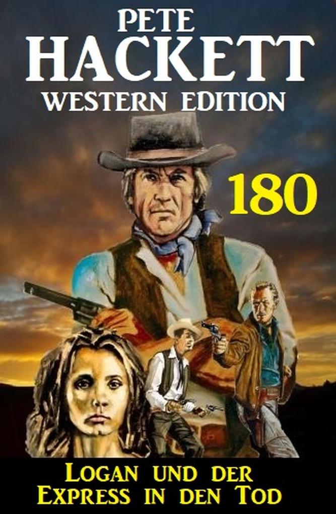 Logan und der Express in den Tod: Pete Hackett Western Edition 180