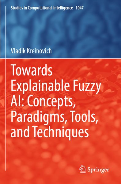 Towards Explainable Fuzzy AI: Concepts Paradigms Tools and Techniques