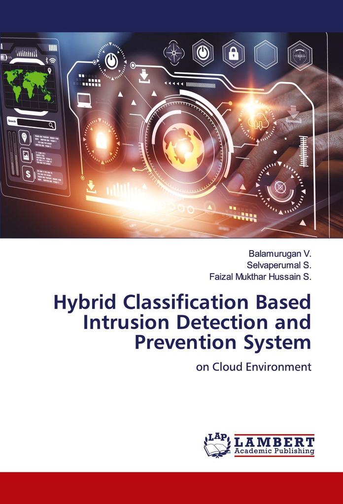 Hybrid Classification Based Intrusion Detection and Prevention System