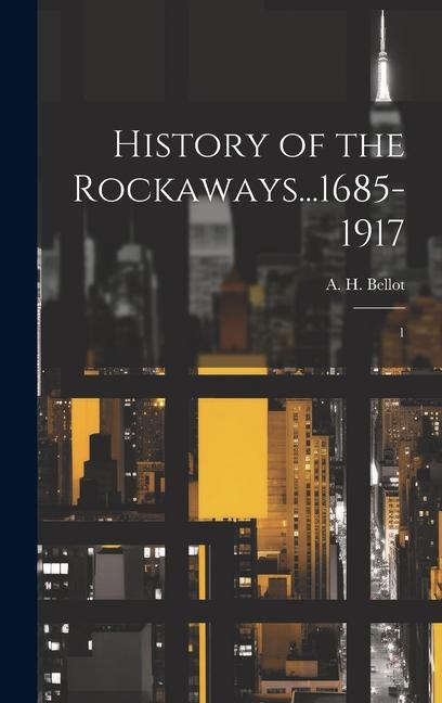 History of the Rockaways...1685-1917: 1