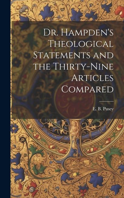 Dr. Hampden‘s Theological Statements and the Thirty-nine Articles Compared