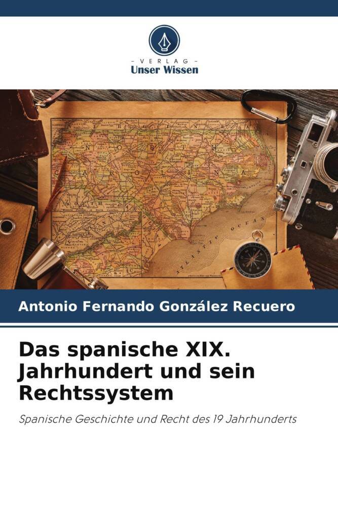 Das spanische XIX. Jahrhundert und sein Rechtssystem