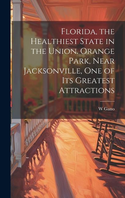 Florida the Healthiest State in the Union. Orange Park Near Jacksonville one of its Greatest Attractions