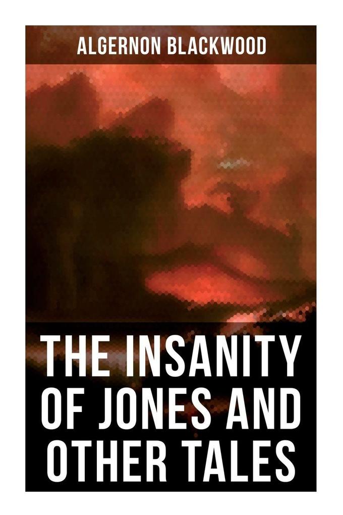The Insanity of Jones and Other Tales