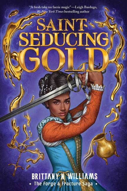 Saint-Seducing Gold (the Forge & Fracture Saga Book 2)