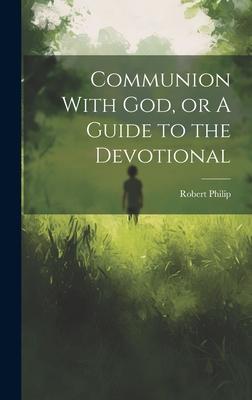 Communion With God or A Guide to the Devotional