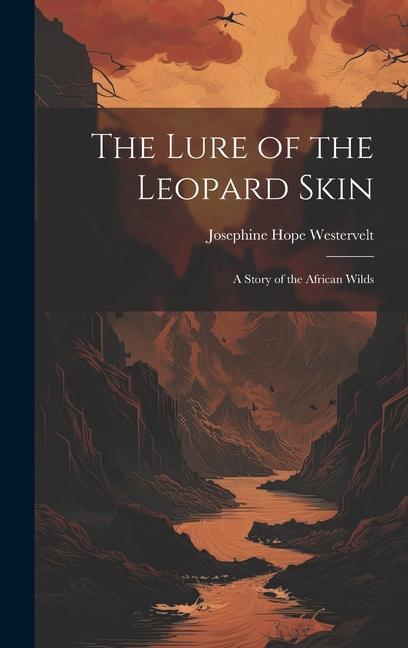 The Lure of the Leopard Skin: A Story of the African Wilds