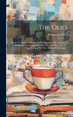 The Olio: Being a Collection of Poems Fables Epigrams Etc. Including Tributes to the Memory of Lieut. Allen the Hon. Wm. W.