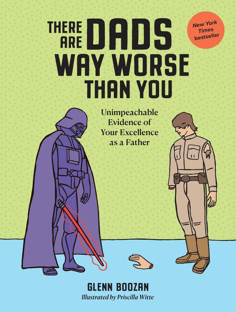 Workman Publishing There Are Dads Way Worse Than You
