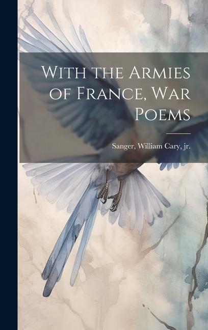 With the Armies of France war Poems