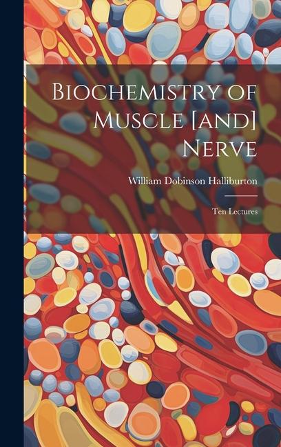Biochemistry of Muscle [and] Nerve; ten Lectures