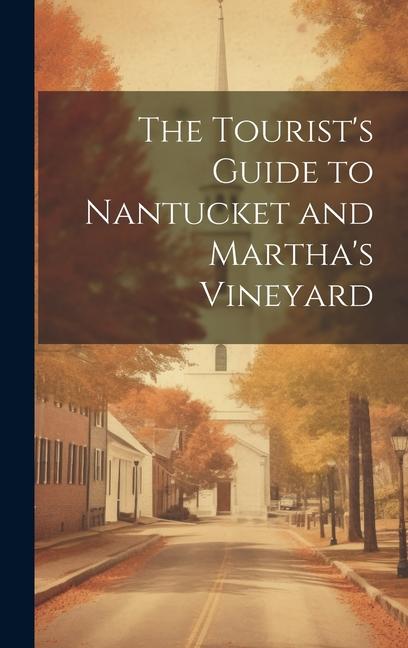 The Tourist‘s Guide to Nantucket and Martha‘s Vineyard