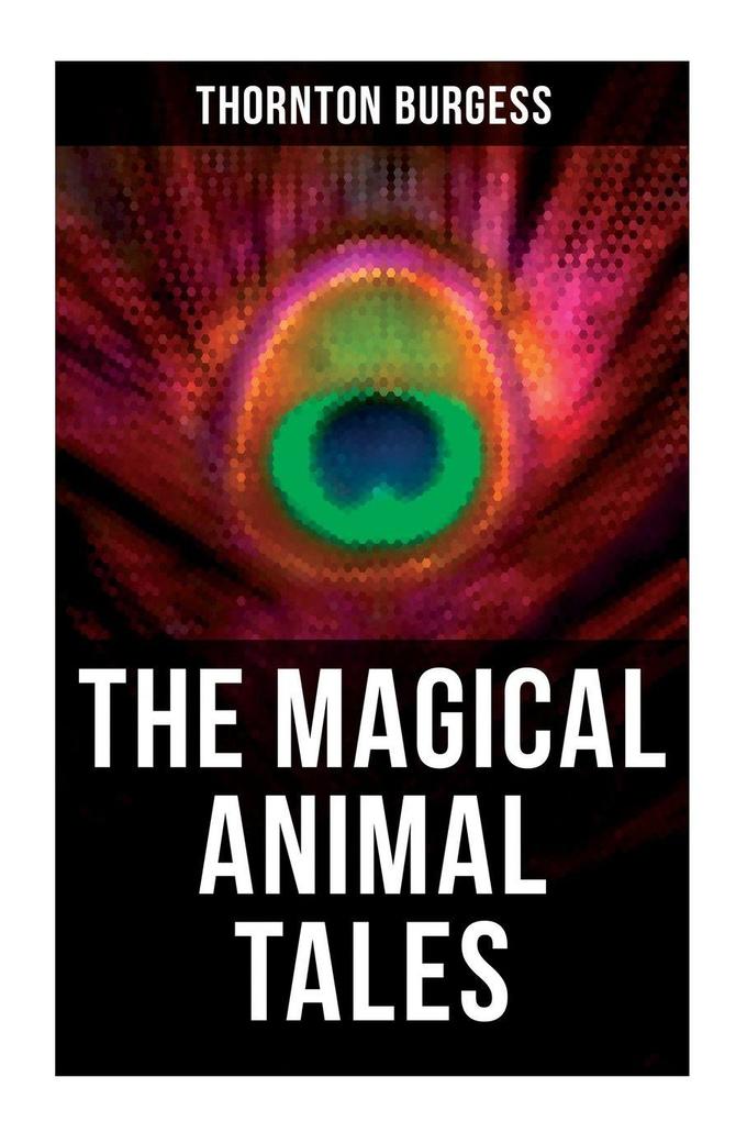 The Magical Animal Tales of Thornton Burgess