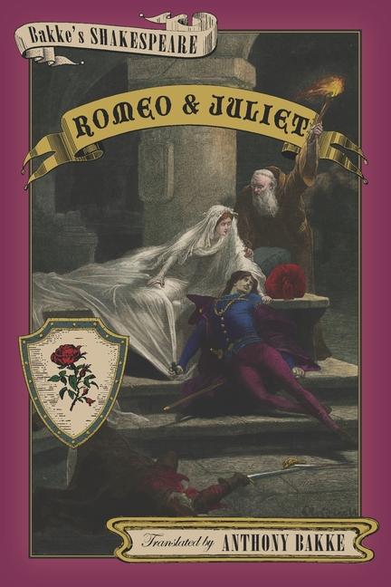 Bakke‘s Shakespeare: Romeo and Juliet
