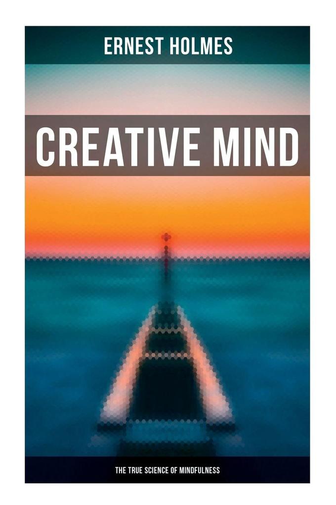 Creative Mind - The True Science of Mindfulness
