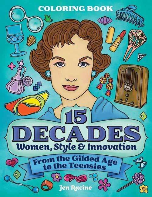 15 Decades Coloring Book: Women Style & Innovation from the Gilded Age to the Teensies