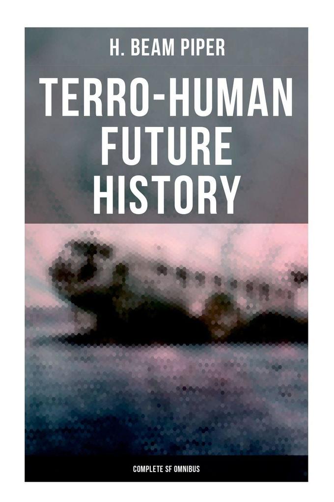 Terro-Human Future History (Complete SF Omnibus)
