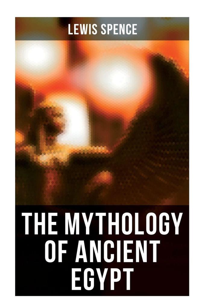 The Mythology of Ancient Egypt