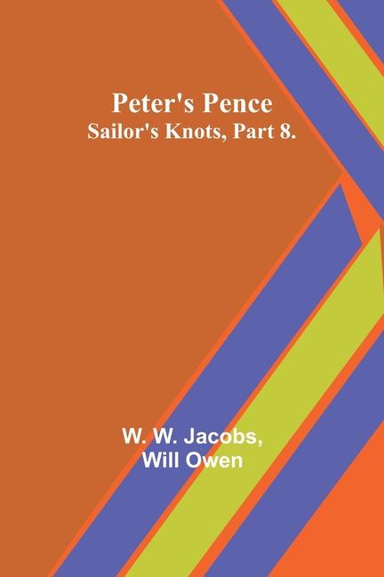 Peter‘s Pence;Sailor‘s Knots Part 8.