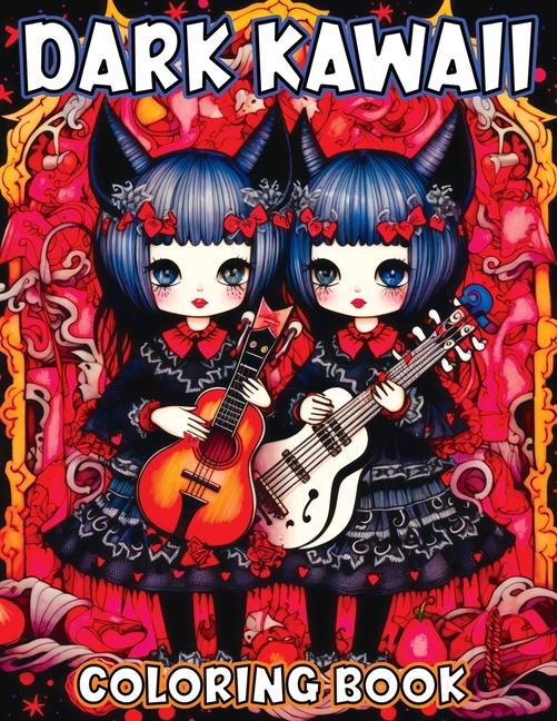 Dark Kawaii: Coloring Book for Adults Featuring Horror Spooky Cute Chibi Nightmare - A Creepy Color Me Adventure for Goths